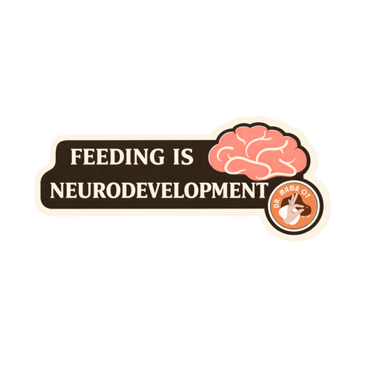 Feeding Is Neurodevelopment | Occupational Therapy Feeding Sticker